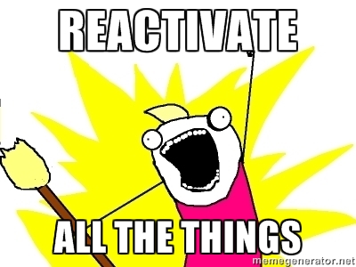 reactivate all the things